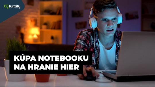 Vyberáme notebook – kúpa notebooku na hranie hier