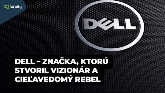 Pokrokové značky: Dell stvoril vizionár a cieľavedomý rebel