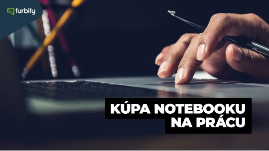 Vyberáme notebook – kúpa notebooku na prácu 