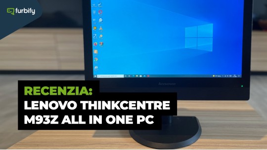 Lenovo ThinkCentre M93z AIO – počítač, ktorému sa oplatí nájsť miesto 