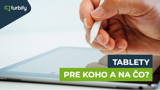 Tablety – pre koho a na čo? 